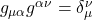 g_{\mu \alpha} g^{\alpha \nu } = \delta^{\nu}_{\mu}