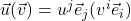 \vec{u}(\vec{v}) = u^j \vec{e}_j(v^i \vec{e}_i)