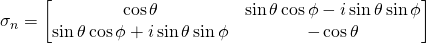 \sigma_n=\mqty[\cos\theta & \sin\theta \cos\phi-i\sin\theta \sin\phi\\\sin\theta \cos\phi+i\sin\theta \sin\phi & -\cos\theta]