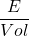 \displaystyle \frac{E}{Vol}