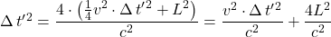 \Delta \, t^{\prime}^2 = \displaystyle  \frac{4 \cdot \left( {\frac14 v^2 \cdot \Delta \, t^{\prime}^2}+L^2 \right) }{c^2} = \frac{v^2 \cdot \Delta \, t^{\prime}^2}{c^2} + \frac{4L^2}{c^2}