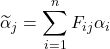 \widetilde{\alpha}_j=\displaystyle \sum_{i=1}^n  F_{ij}\alpha_i