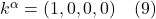 k^{\alpha} = (1,0,0,0) \quad \text{(9)}