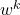 w^k
