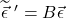 \widetilde{\vec{\epsilon}}\,\,^{\prime}=B\vec{\epsilon}