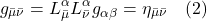 \[ g_{\bar{\mu} \bar{\nu}} = L^{\alpha}_{\bar{\mu}} L^{\alpha}_{\bar{\nu}} g_{\alpha \beta} = \eta_{\bar{\mu} \bar{\nu}} \quad \text{(2)} \]