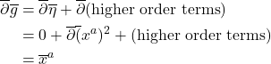\begin{align*} \overline{\partial}\overline{g} &= \overline{\partial}\overline{\eta} +  \overline{\partial}(\text{higher order terms}) \\ &= 0 + \overline{\partial}\overline({x}^a)^2 + (\text{higher order terms}) \\ &= \overline{x}^a \end{align*}