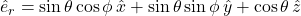 \hat{e}_r=\sin\theta\cos\phi\,\hat{x} + \sin\theta\sin\phi\,\hat{y} + \cos\theta\,\hat{z}