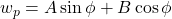 w_p = A\sin\phi + B\cos\phi