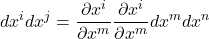 \displaystyle dx^i dx^j=\displaystyle \frac{\partial x^i}{\partial x^m}\frac{\partial x^i}{\partial x^m}dx^m dx^n