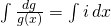 \int \frac{dg}{g(x)} = \int i\,dx