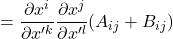 =\displaystyle \frac{\partial x^i}{\partial x^{{\prime}k}} \displaystyle \frac{\partial x^j}{\partial x^{{\prime}l}}(A_{ij} + B_{ij})