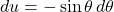 du=-\sin \theta\, d\theta