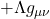 + \Lambda g_{\mu \nu}