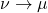 \nu \rightarrow \mu
