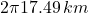2\pi 17.49\, km