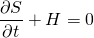 \begin{equation*}\frac{\partial S}{\partial t}+H=0\end{equation*}