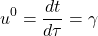 \[  u^0 = \frac{dt}{d\tau} = \gamma   \]