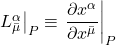 \eval{L^{\alpha}_{\bar{\mu}}}_P \equiv \displaystyle \eval{\frac{\partial x^{\alpha}}{\partial x^{\bar{\mu}}}}_P