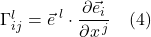 \Gamma^l_{ij}=\displaystyle \vec{e}^{\,\,l} \cdot \frac{\partial \vec{e}_i}{\partial x^{\,j}} \quad \text{(4)}