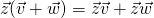 \vec{z}(\vec{v}+\vec{w})=\vec{z}\vec{v}+\vec{z}\vec{w}