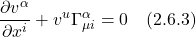 \displaystyle \frac{\partial v^{\alpha}}{\partial x^i} + v^{u}\Gamma^{\alpha}_{\mu i} = 0 \quad \text{(2.6.3)}