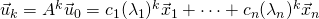 \vec{u}_k=A^k\vec{u}_0=c_1(\lambda_1)^k\vec{x}_1+\cdots+c_n(\lambda_n)^k\vec{x}_n