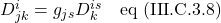 D^i_{jk}=g_{js} D^{is}_k \quad \text{eq (III.C.3.8)}