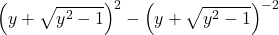 \left(y+\sqrt{y^{2}-1}\right)^{2}-\left(y+\sqrt{y^{2}-1}\right)^{-2}