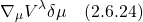 \[  \nabla_{\mu}V^{\lambda} \delta \mu\quad \text{(2.6.24)} \]