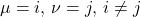 \mu = i,\,\nu = j, \, i\neq j