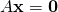 A\mathbf{x}=\mathbf{0}