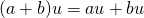 (a+b)u=au+bu