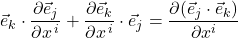 \vec{e}_k \cdot \displaystyle \frac{\partial \vec{e}_j}{\partial x^{\,i}} + \frac{\partial \vec{e}_k}{\partial x^{\,i}} \cdot \vec{e}_j = \displaystyle \frac{\partial(\vec{e}_j \cdot \vec{e}_k)}{\partial x^i}