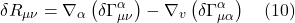 \[  \delta R_{\mu \nu}=\nabla_{\alpha}\left(\delta \Gamma_{\mu \nu}^{\alpha}\right)-\nabla_{v}\left(\delta \Gamma_{\mu \alpha}^{\alpha}\right) \quad \text{(10)} \]