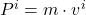 P^i = m \cdot v^i