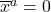 \overline{x}^a =0