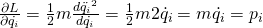 \frac{\partial L}{\partial \dot{q_i}}=\frac12 m \frac{d \ddot{q_i}^2}{d \dot{q_i}}=\frac12 m 2 \dot{q_i} = m\dot{q_i} =p_i