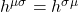 h^{\mu \sigma} = h^{\sigma \mu}