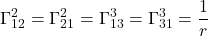 \displaystyle   \Gamma^{2}_{12} = \Gamma^{2}_{21} =  \Gamma^{3}_{13} = \Gamma^{3}_{31} =\frac{1}{r}