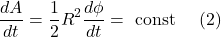 \[ \frac{d A}{d t}=\frac{1}{2} R^2 \frac{d \phi}{d t}=\text { const }  \quad \text{(2)} \]
