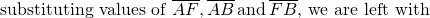 \text{substituting values of }\overline{AF}\text{,}\,\overline{AB}\,\text{and}\,\overline{FB}\text{, we are left with}