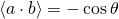 \left\langle a\cdot b \right\rangle=-\cos{\theta}