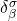 \delta_\beta^\sigma