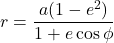 \displaystyle r = \frac{a(1-e^2)}{1+e\cos \phi}