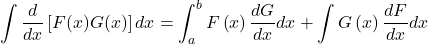 \displaystyle \int \dfrac{d}{dx}\left[ F(x)G(x)\right]dx = \int_a^b F\left( x\right) \dfrac{dG}{dx}dx+\int G\left( x\right) \dfrac{dF}{dx}dx