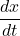 \displaystyle \frac{dx}{dt}