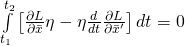 \int\limits_{t_1}^{t_2}\left[  \frac{\partial L}{\partial \bar{x}}\eta - \eta \frac{d}{dt}\frac{\partial L}{\partial \bar{x}^\prime}   \right]dt = 0