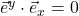 \vec{e}^y \cdot \vec{e}_x = 0