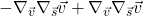 -\nabla_{\vec{v}} \nabla_{\vec{s}} \vec{v} + \nabla_{\vec{v}} \nabla_{\vec{s}} \vec{v}